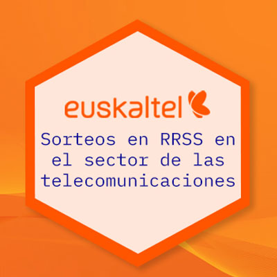 Caso de éxito euskaltel: sorteos en redes sociales en el sector telecomunicaciones